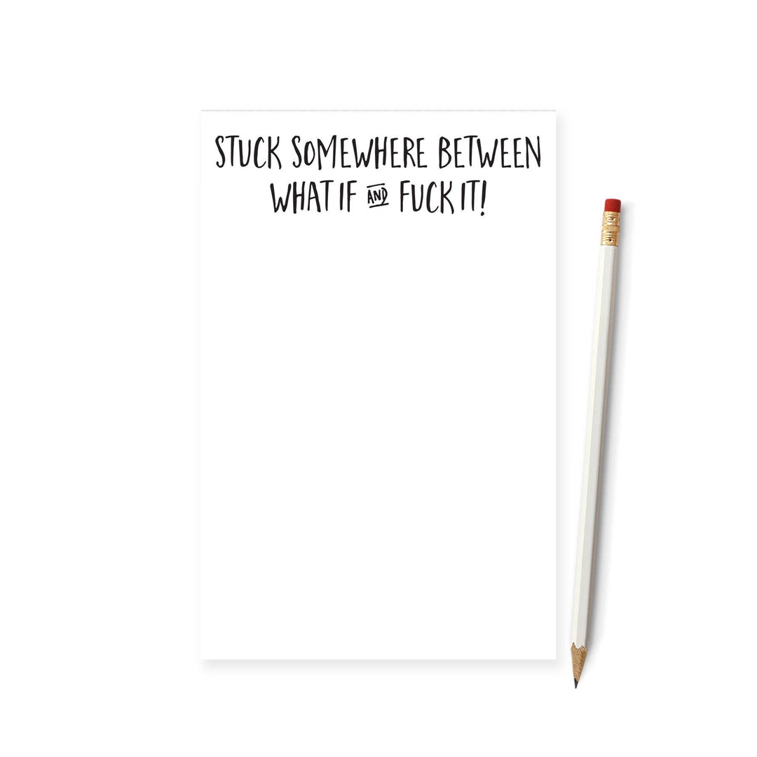 Stuck Between What If and Fuck It Notepad