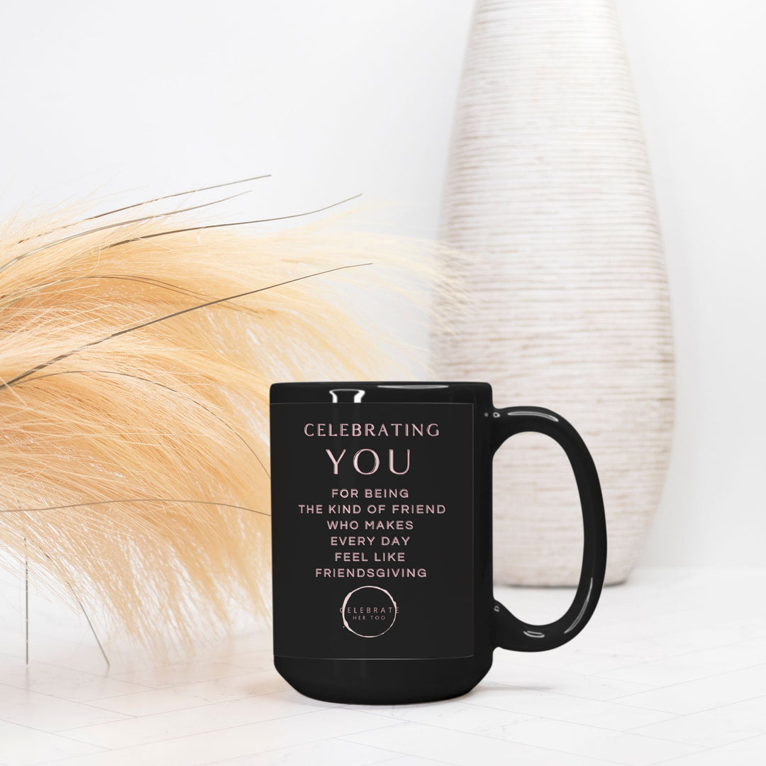 CELEBRATING YOU Friendsgiving Mug 15oz. Black