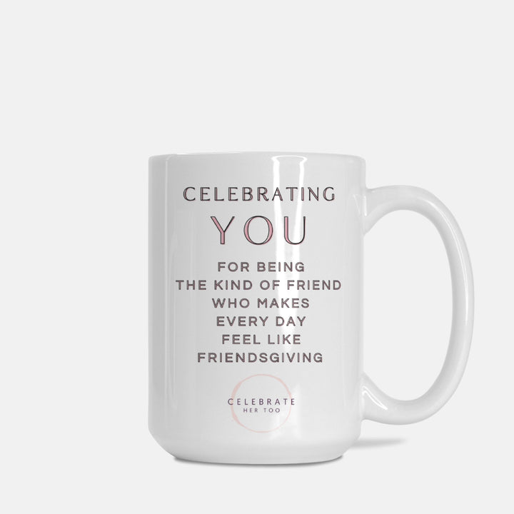 CELEBRATING YOU Friendsgiving Mug 15oz. White