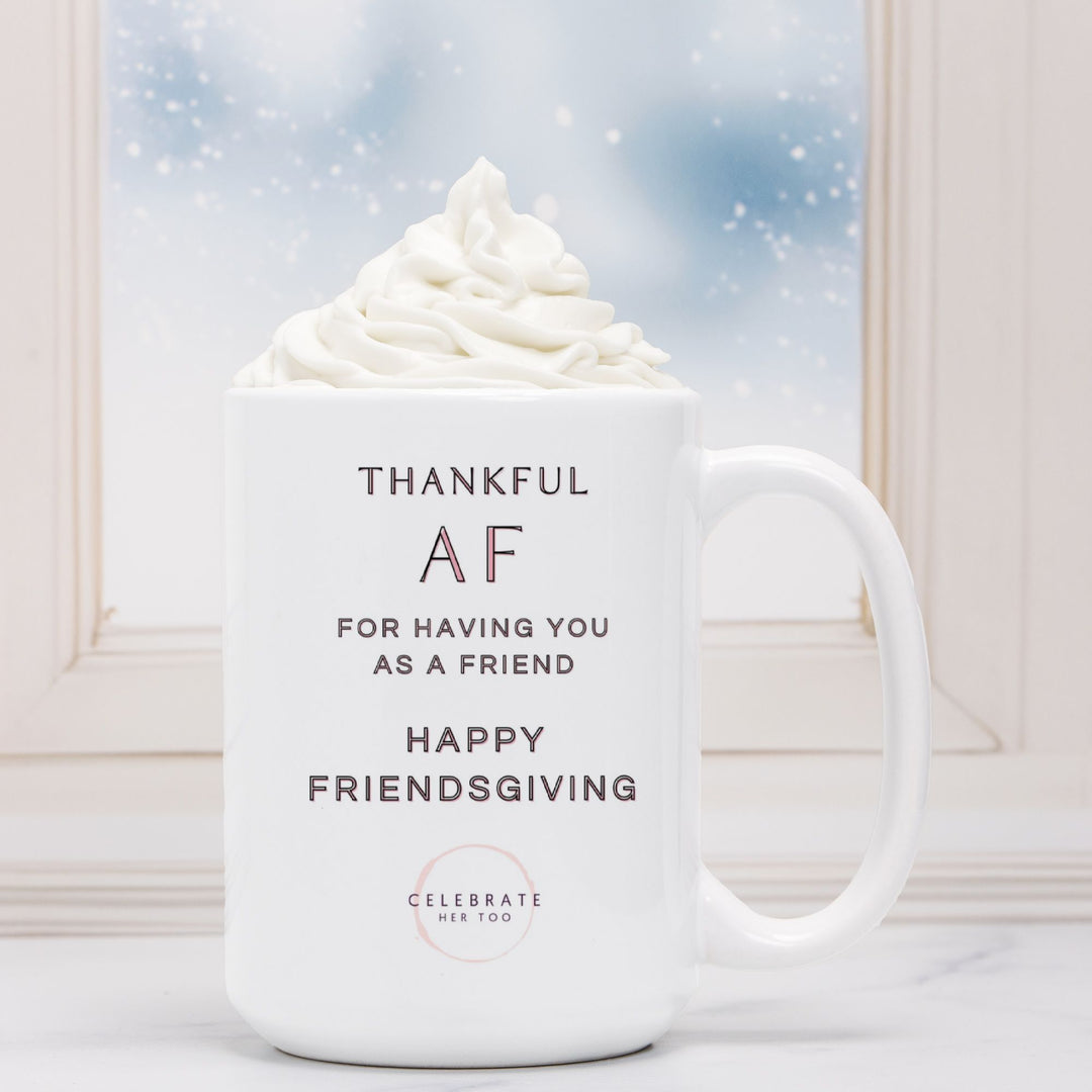 Thankful AF Friendsgiving Mug 15oz.