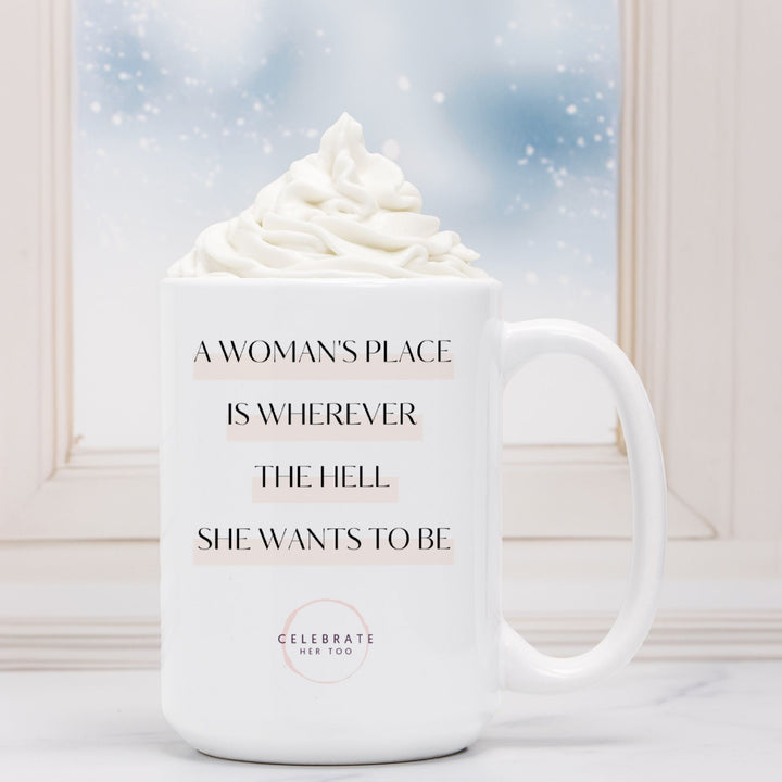 A Woman's Place - Mug 15oz.