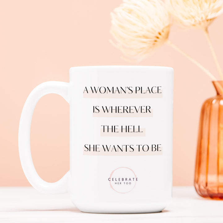 A Woman's Place - Mug 15oz.