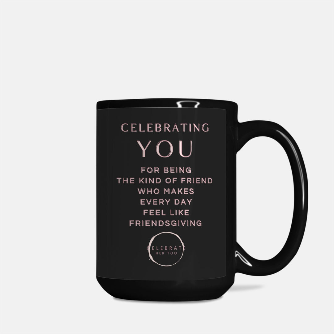 CELEBRATING YOU Friendsgiving Mug 15oz. Black