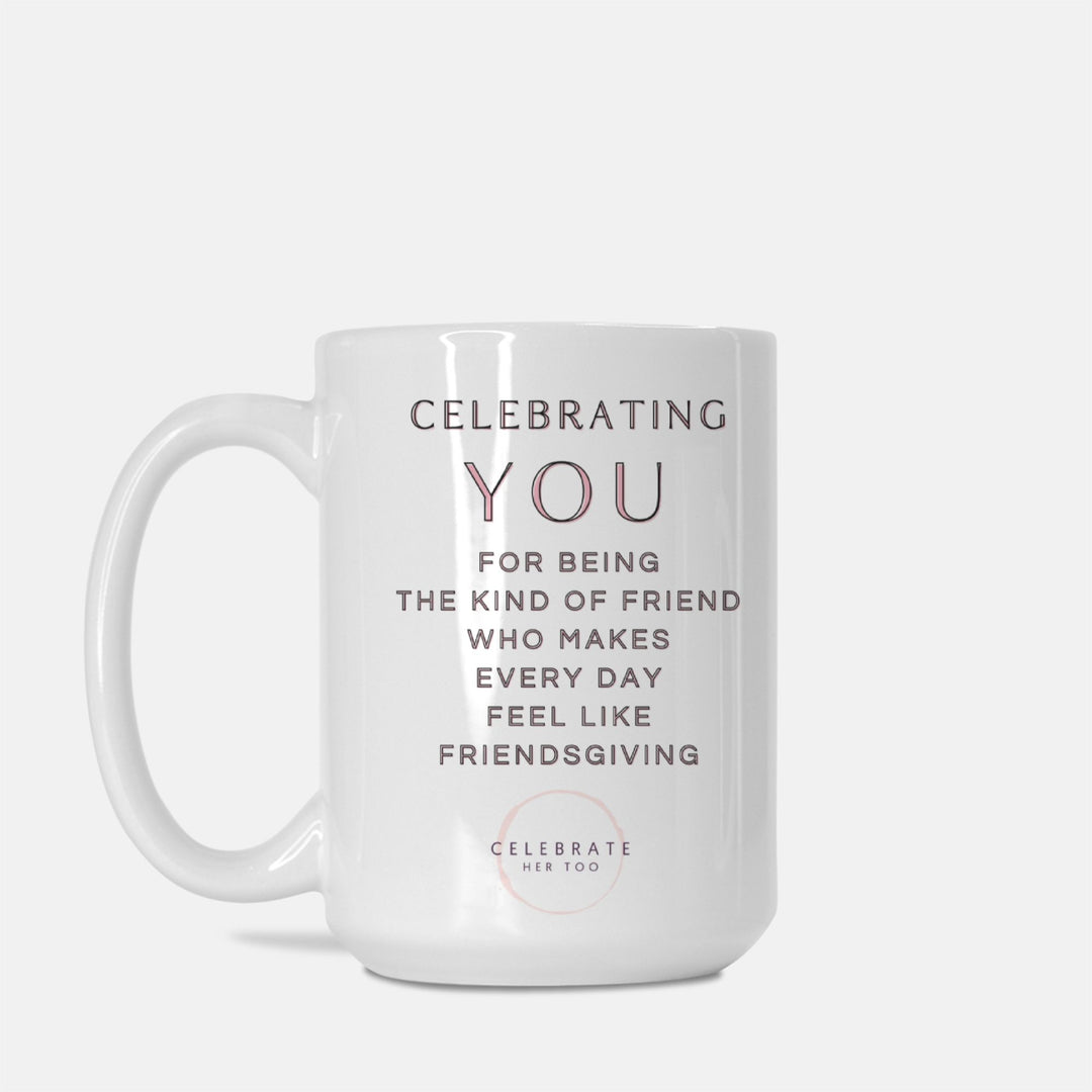 CELEBRATING YOU Friendsgiving Mug 15oz. White