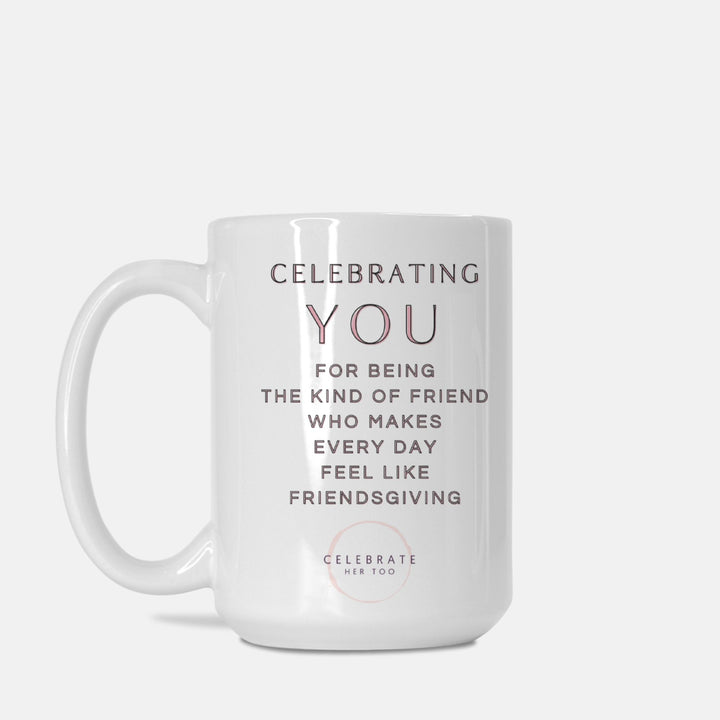 CELEBRATING YOU Friendsgiving Mug 15oz. White