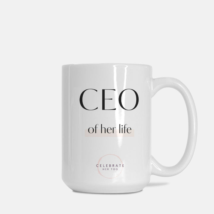 CEO Of Her Life - Mug 15oz.