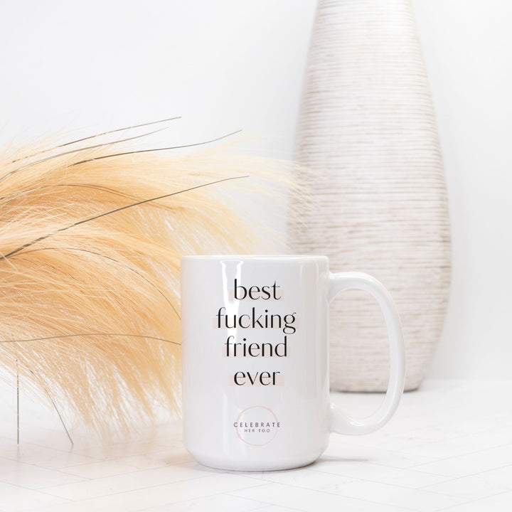 Best Fucking Friend Ever - Mug 15oz.