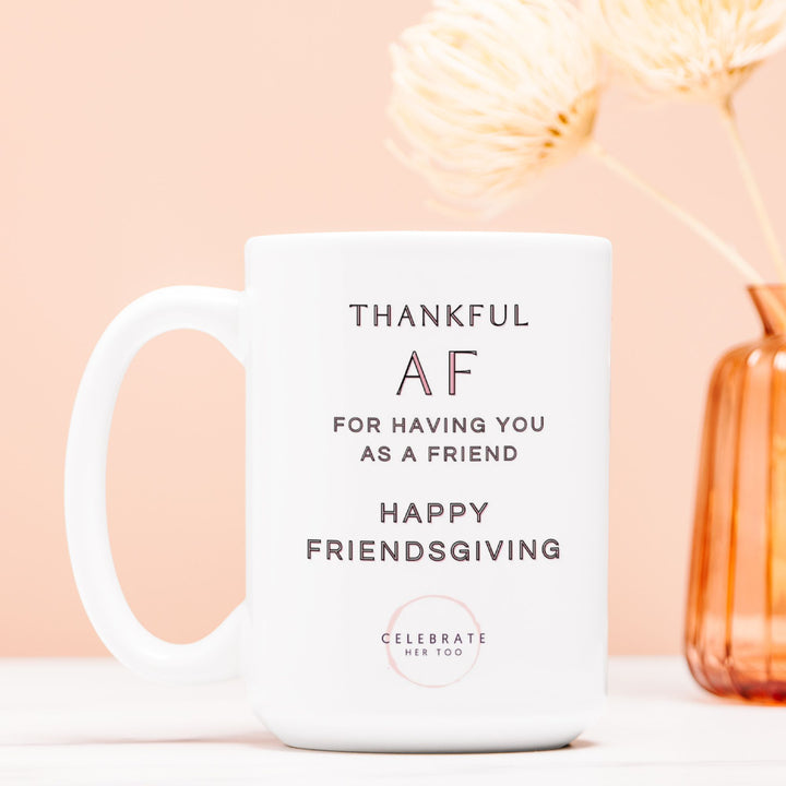Thankful AF Friendsgiving Mug 15oz.