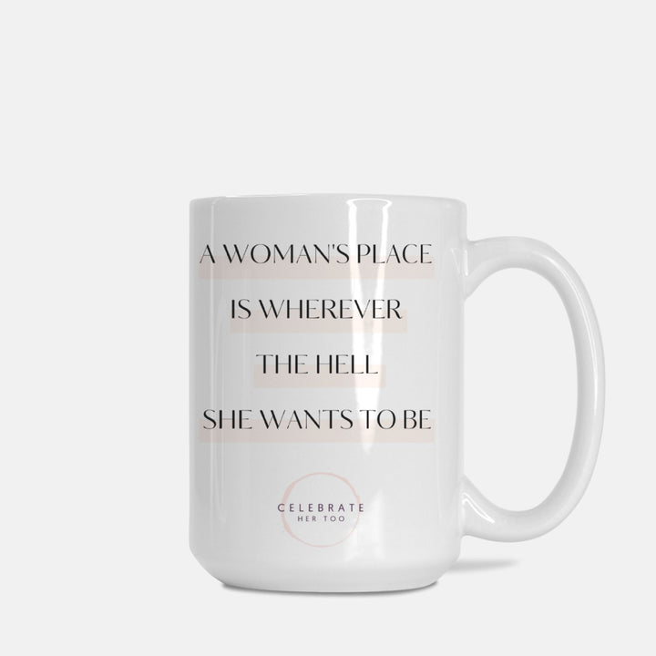 A Woman's Place - Mug 15oz.