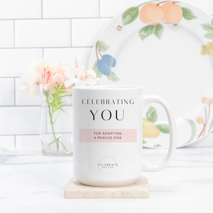 CELEBRATING YOU For Adopting A Rescue Dog - Mug 15oz.