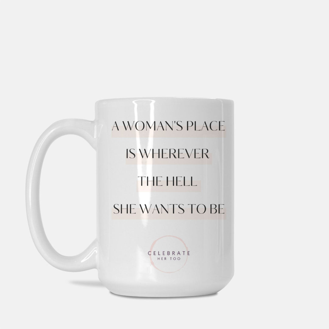 A Woman's Place - Mug 15oz.