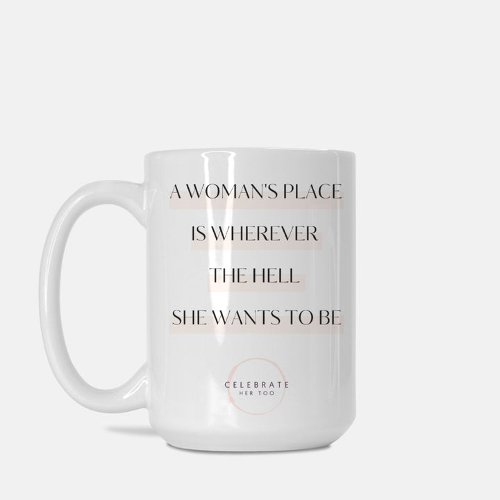A Woman's Place - Mug 15oz.