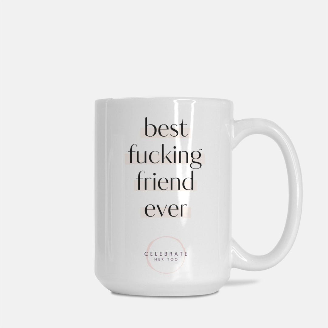Best Fucking Friend Ever - Mug 15oz.