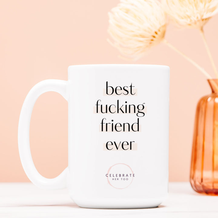 Best Fucking Friend Ever - Mug 15oz.