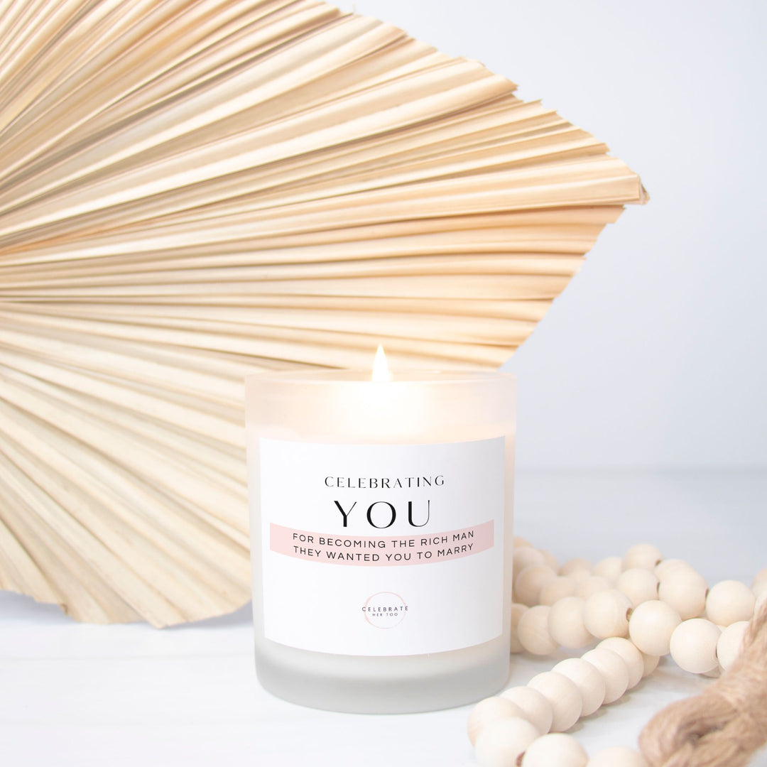 CELEBRATING YOU For Becoming The Rich Man They Wanted You To Marry - Candle Frosted Glass (11 oz)