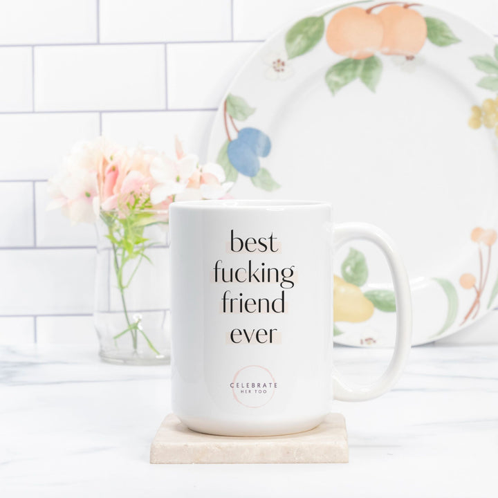 Best Fucking Friend Ever - Mug 15oz.