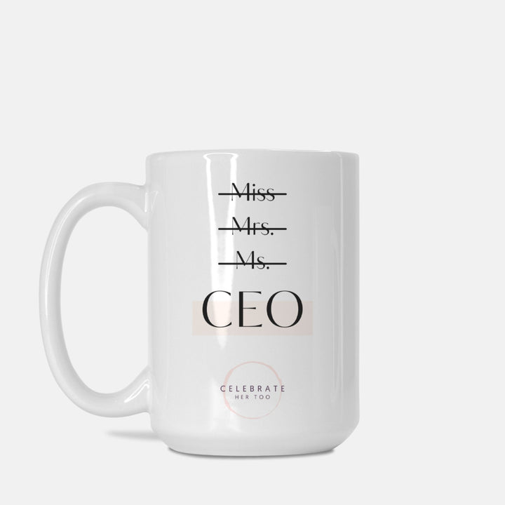 Miss Mrs. Ms. CEO - Mug 15oz.