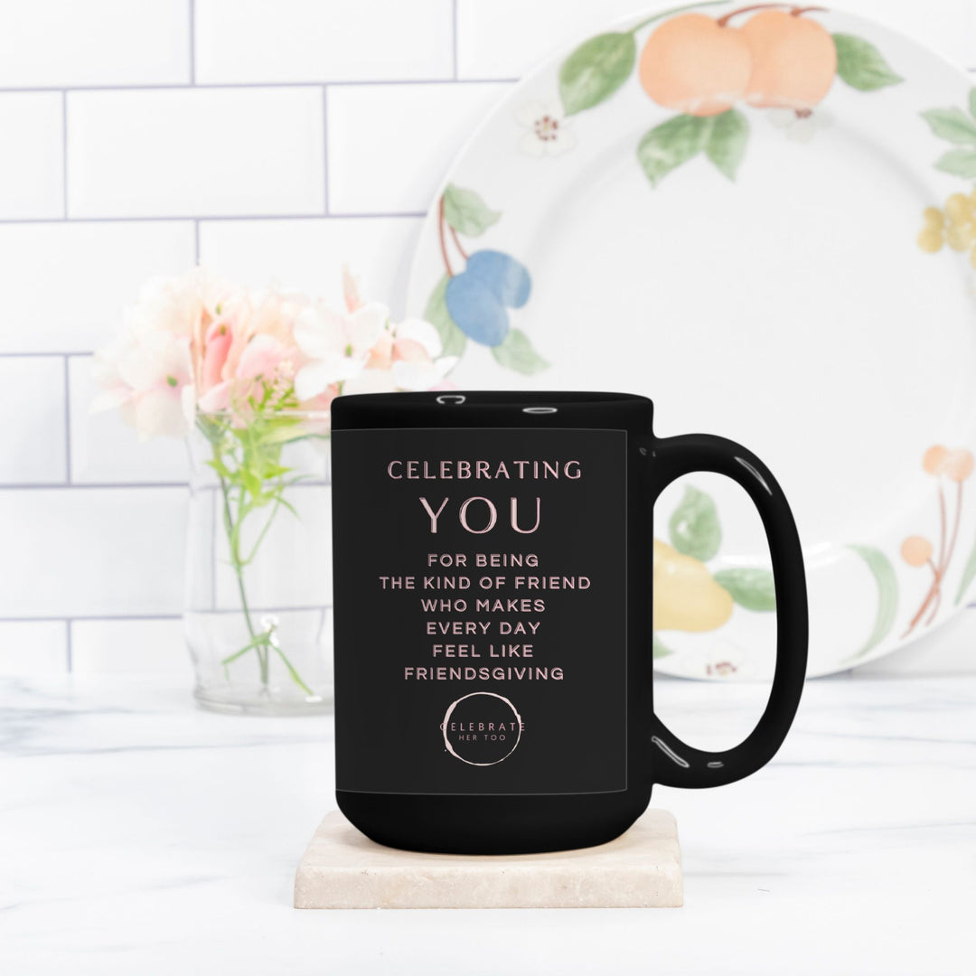 CELEBRATING YOU Friendsgiving Mug 15oz. Black