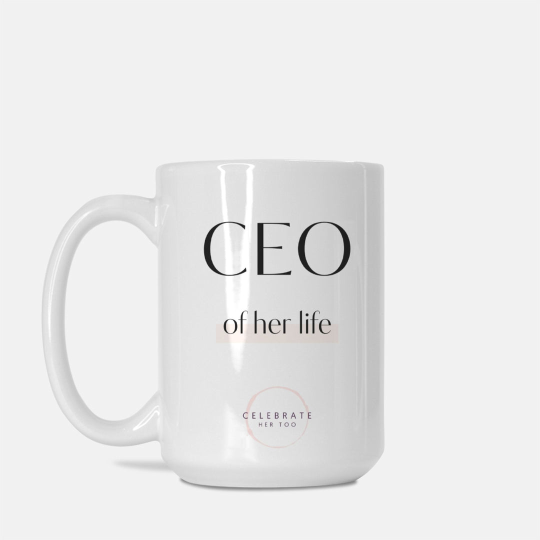 CEO Of Her Life - Mug 15oz.