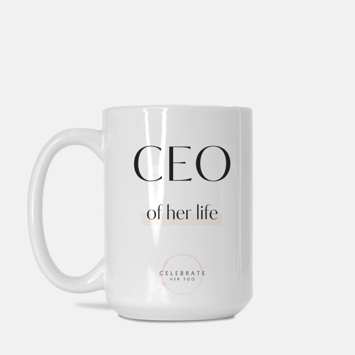 CEO Of Her Life - Mug 15oz.