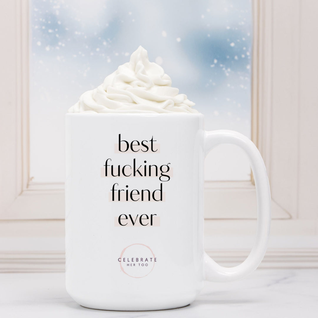 Best Fucking Friend Ever - Mug 15oz.
