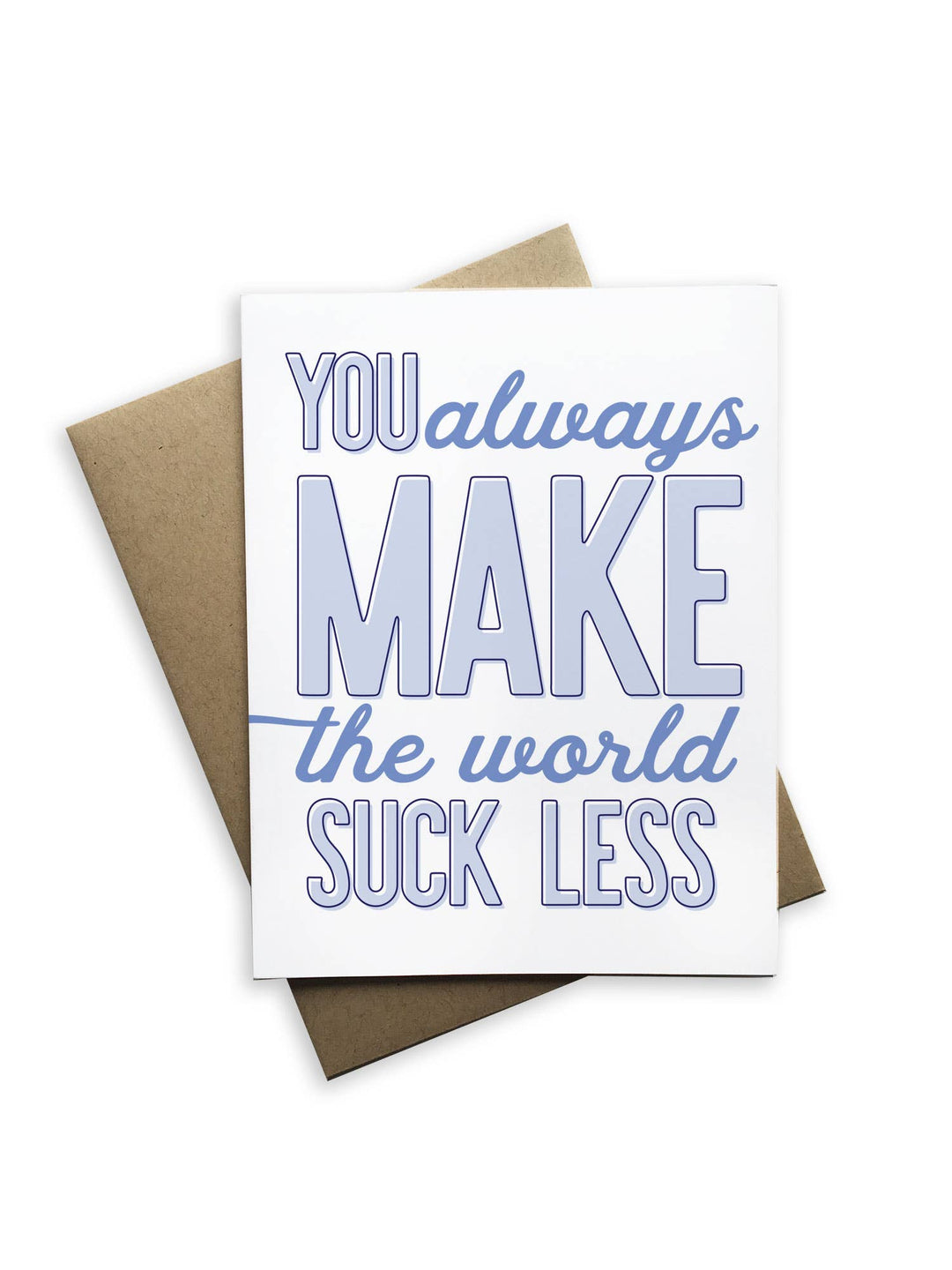 You Always Make the World Suck Less Notecard