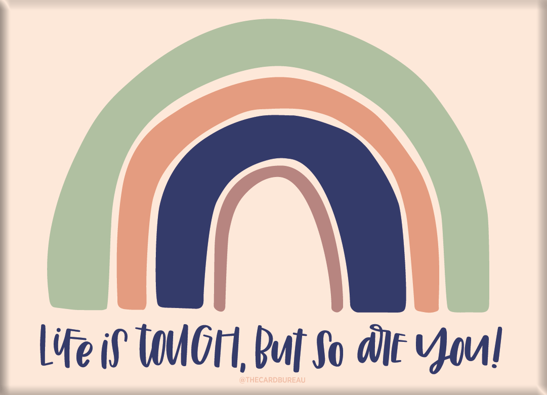 Life Is Tough, But So Are You Magnet
